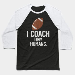 Football Coach Tiny Humans Sports Baseball T-Shirt